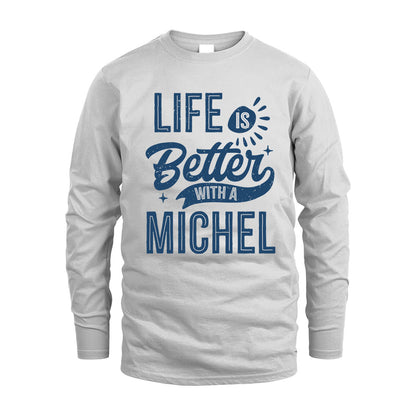 MICHEL HH88-K2–Personalized Name Quote T-Shirt Life Is Better With Unisex Gift