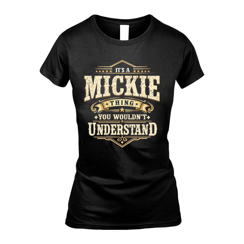 MICKIE HH-F009–Personalized Name Quote Apparel “It’s an NAME Thing You Wouldn’t Understand”