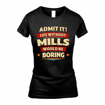 MILLS HH88-K2-106–Personalized Funny Quote Apparel “Life Without NAME Would Be Boring”