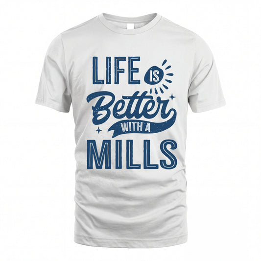 MILLS HH88-K2–Personalized Name Quote T-Shirt Life Is Better With Unisex Gift