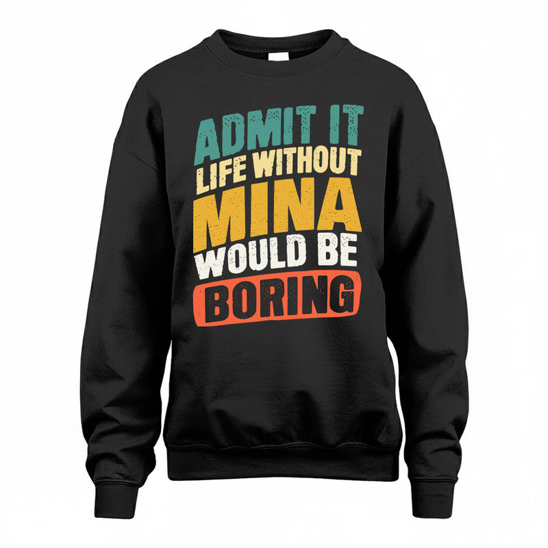 MINA TP88-K4-229–Personalized Funny Quote Apparel “Life Without NAME Would Be Boring”