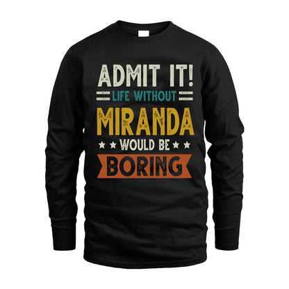 MIRANDA HH88-K2–Personalized Funny Quote Apparel “Life Without NAME Would Be Boring”