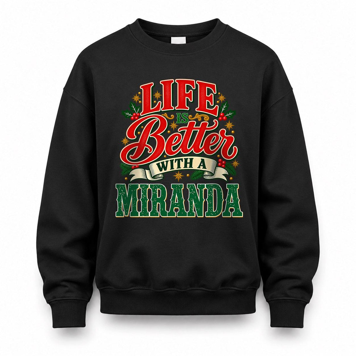 MIRANDA HH-F011 Personalized Name Christmas Shirt – “Life Is Better With a Custom Name” Funny Christmas Gift, Custom Holiday Apparel