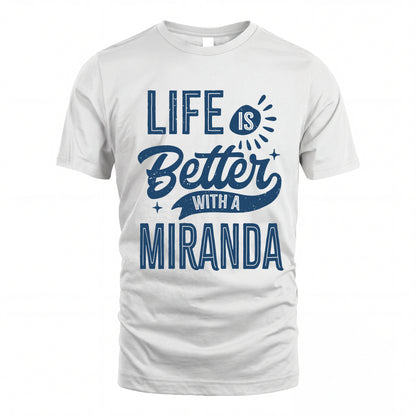 MIRANDA HH88-K2–Personalized Name Quote T-Shirt Life Is Better With Unisex Gift