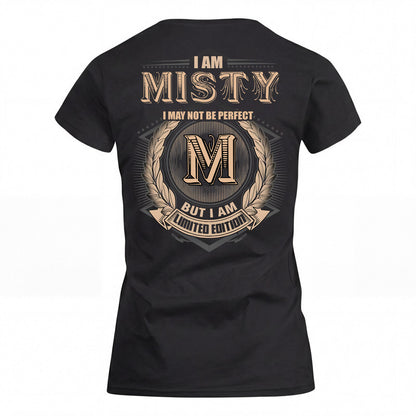 MISTY 2K-101–Personalized Name Quote Apparel “I Am NAME May Not Be Perfect But I Am Limited Edition”