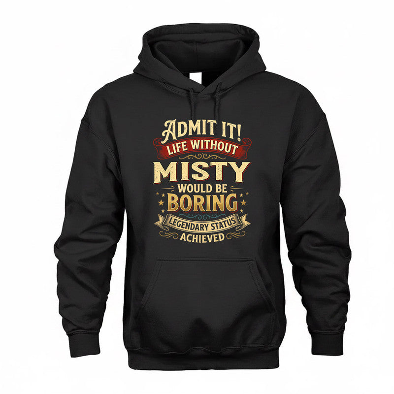 MISTY TP65-K5-268–Personalized Funny Quote Apparel “Life Without NAME Would Be Boring”