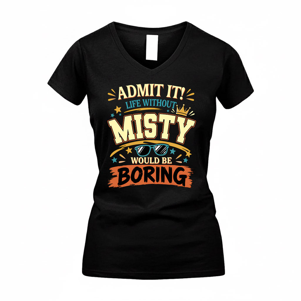MISTY HH F005 Life Without You Would Be Boring Funny T-Shirt