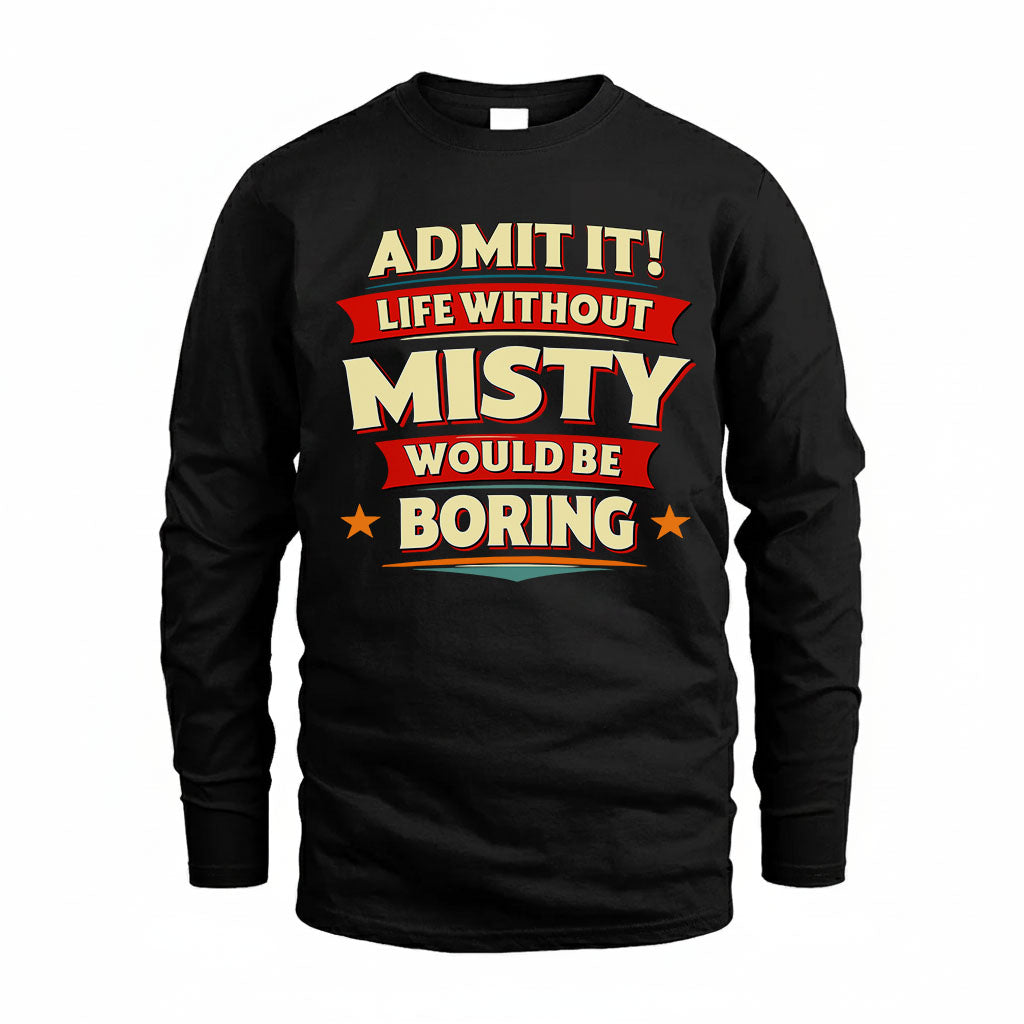 MISTY HH88-K2-106–Personalized Funny Quote Apparel “Life Without NAME Would Be Boring”