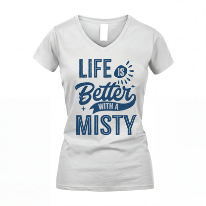 MISTY HH88-K2–Personalized Name Quote T-Shirt Life Is Better With Unisex Gift