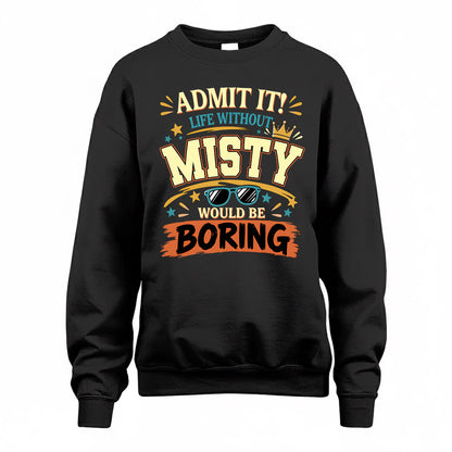 MISTY HH F005 Life Without You Would Be Boring Funny T-Shirt