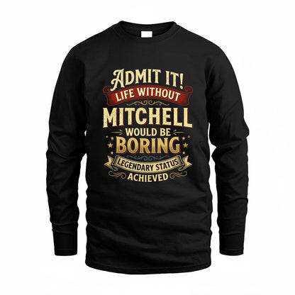 MITCHELL TP65-K5-268–Personalized Funny Quote Apparel “Life Without NAME Would Be Boring”