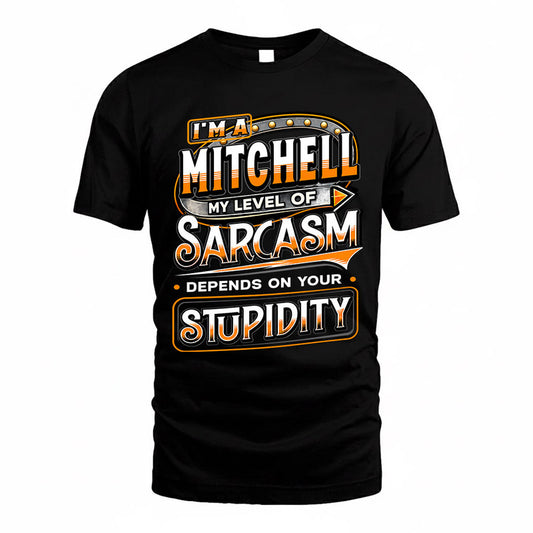 MITCHELL TT88-K6-229 – Personalized Funny Sarcasm Apparel "My Level Of Sarcasm Depends On Your Stupidity"