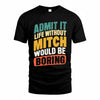 MITCH TP88-K4-229–Personalized Funny Quote Apparel “Life Without NAME Would Be Boring”