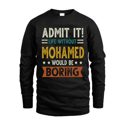 MOHAMED HH88-K2–Personalized Funny Quote Apparel “Life Without NAME Would Be Boring”
