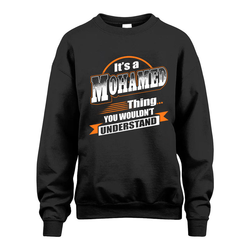 MOHAMED HH88-K2-107–Personalized Name Quote Apparel “It’s a/an NAME Thing You Wouldn’t Understand”