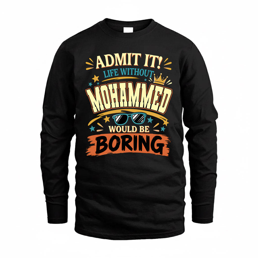 MOHAMMED HH F005 Life Without You Would Be Boring Funny T-Shirt