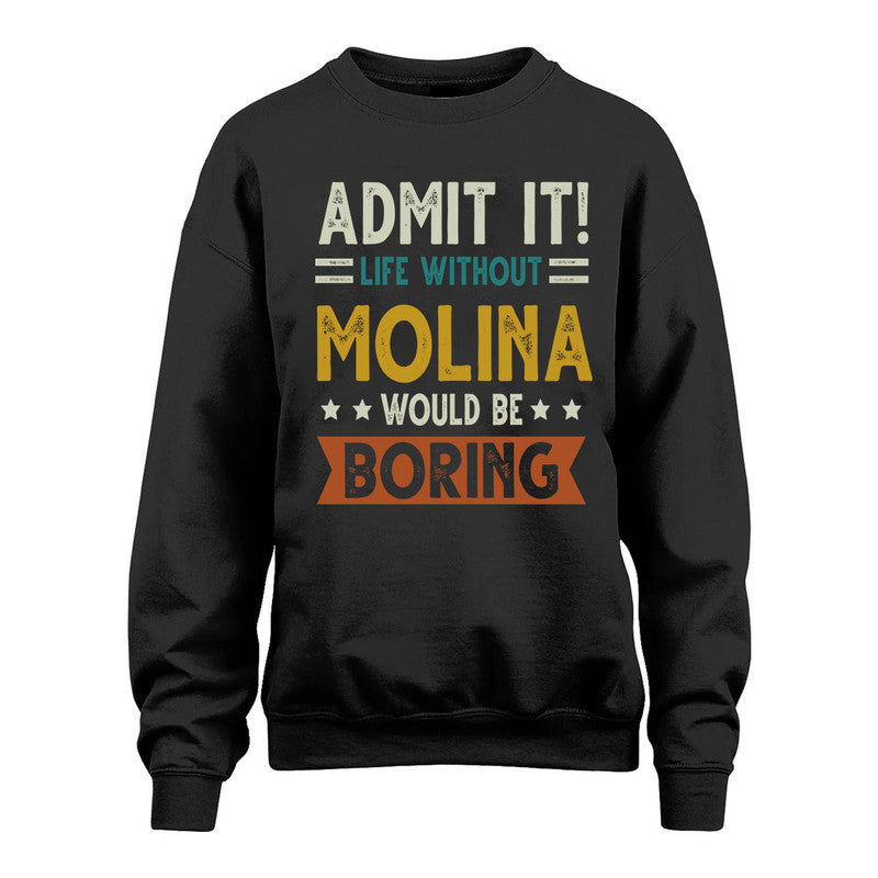 MOLINA HH88-K2–Personalized Funny Quote Apparel “Life Without NAME Would Be Boring”