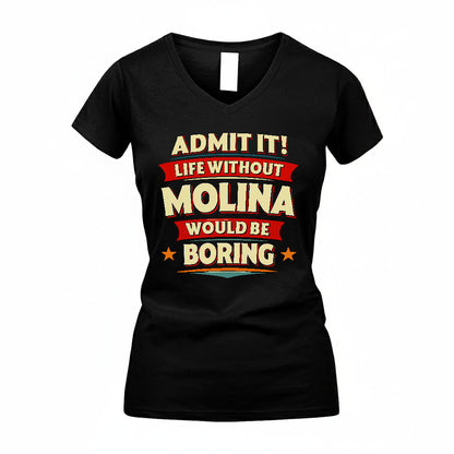 MOLINA HH88-K2-106–Personalized Funny Quote Apparel “Life Without NAME Would Be Boring”