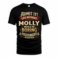 MOLLY TP65-K5-268–Personalized Funny Quote Apparel “Life Without NAME Would Be Boring”