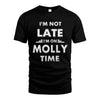 MOLLY HH88-K2-109–Personalized Funny Quote Apparel “I'M NOT LATE I'M ON NAME TIME”