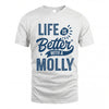 MOLLY HH88-K2–Personalized Name Quote T-Shirt Life Is Better With Unisex Gift