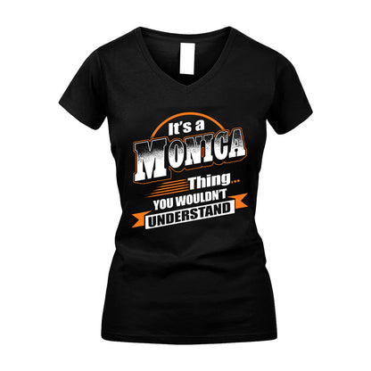 MONICA HH88-K2-107–Personalized Name Quote Apparel “It’s a/an NAME Thing You Wouldn’t Understand”