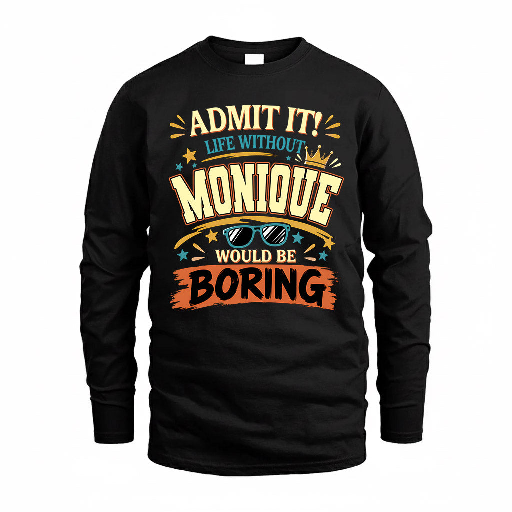 MONIQUE HH F005 Life Without You Would Be Boring Funny T-Shirt