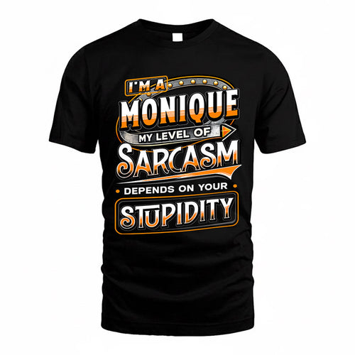MONIQUE TT88-K6-229 – Personalized Funny Sarcasm Apparel "My Level Of Sarcasm Depends On Your Stupidity"