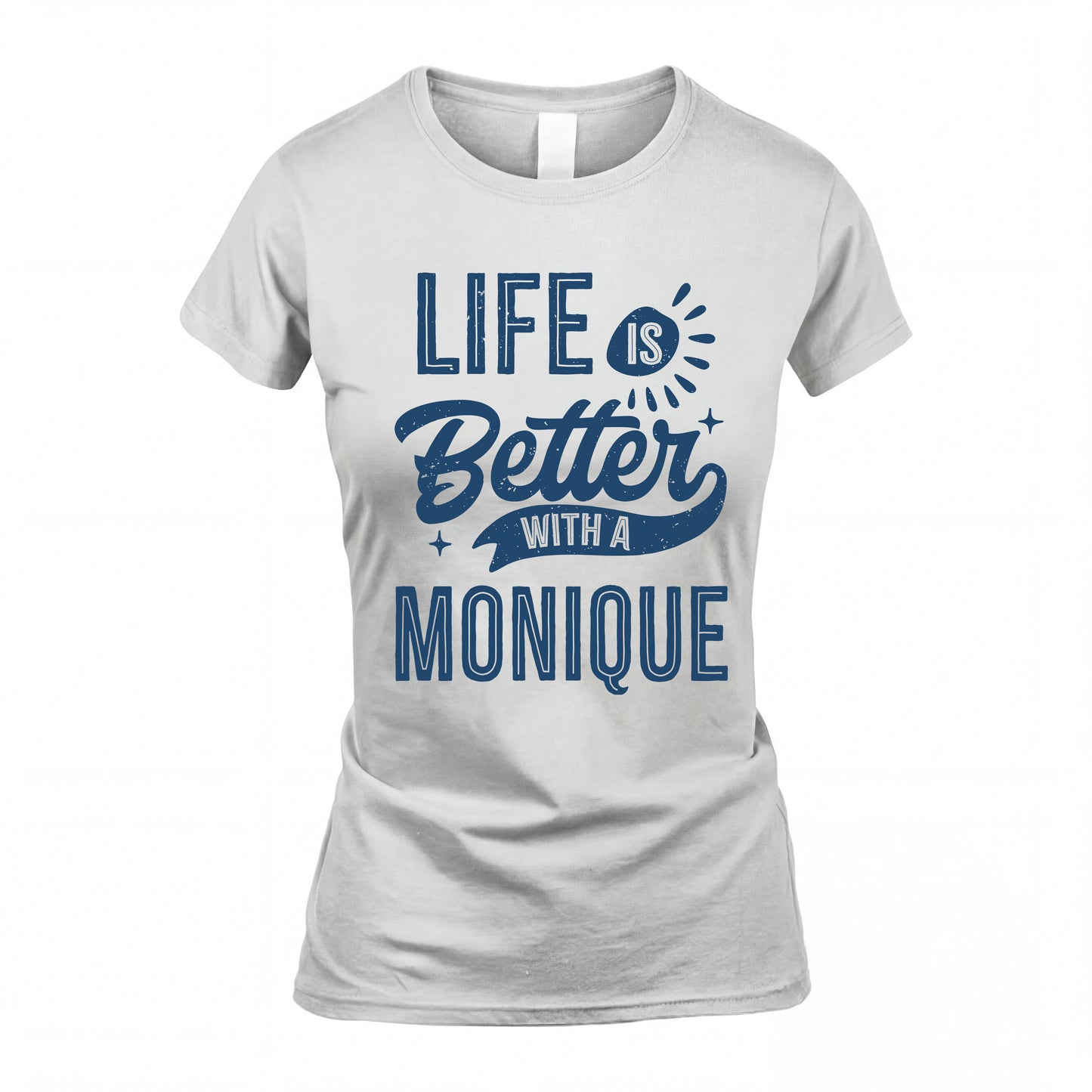 MONIQUE HH88-K2–Personalized Name Quote T-Shirt Life Is Better With Unisex Gift