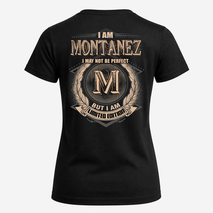 MONTANEZ 2K-101–Personalized Name Quote Apparel “I Am NAME May Not Be Perfect But I Am Limited Edition”