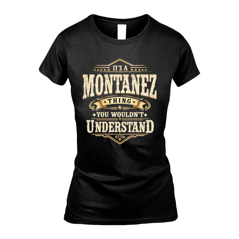MONTANEZ HH-F009–Personalized Name Quote Apparel “It’s an NAME Thing You Wouldn’t Understand”