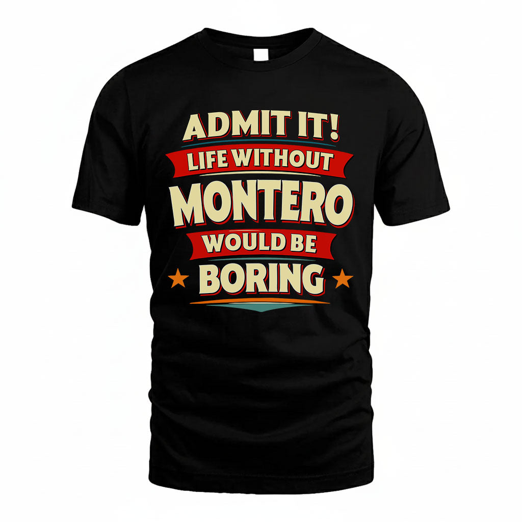 MONTERO HH88-K2-106–Personalized Funny Quote Apparel “Life Without NAME Would Be Boring”