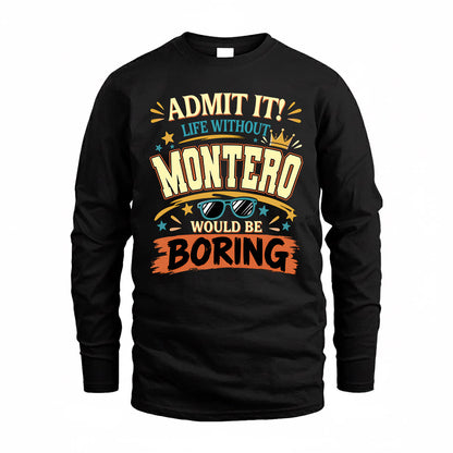 MONTERO HH F005 Life Without You Would Be Boring Funny T-Shirt