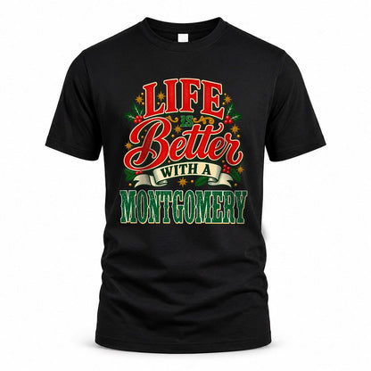 MONTGOMERY HH-F011 Personalized Name Christmas Shirt – “Life Is Better With a Custom Name” Funny Christmas Gift, Custom Holiday Apparel