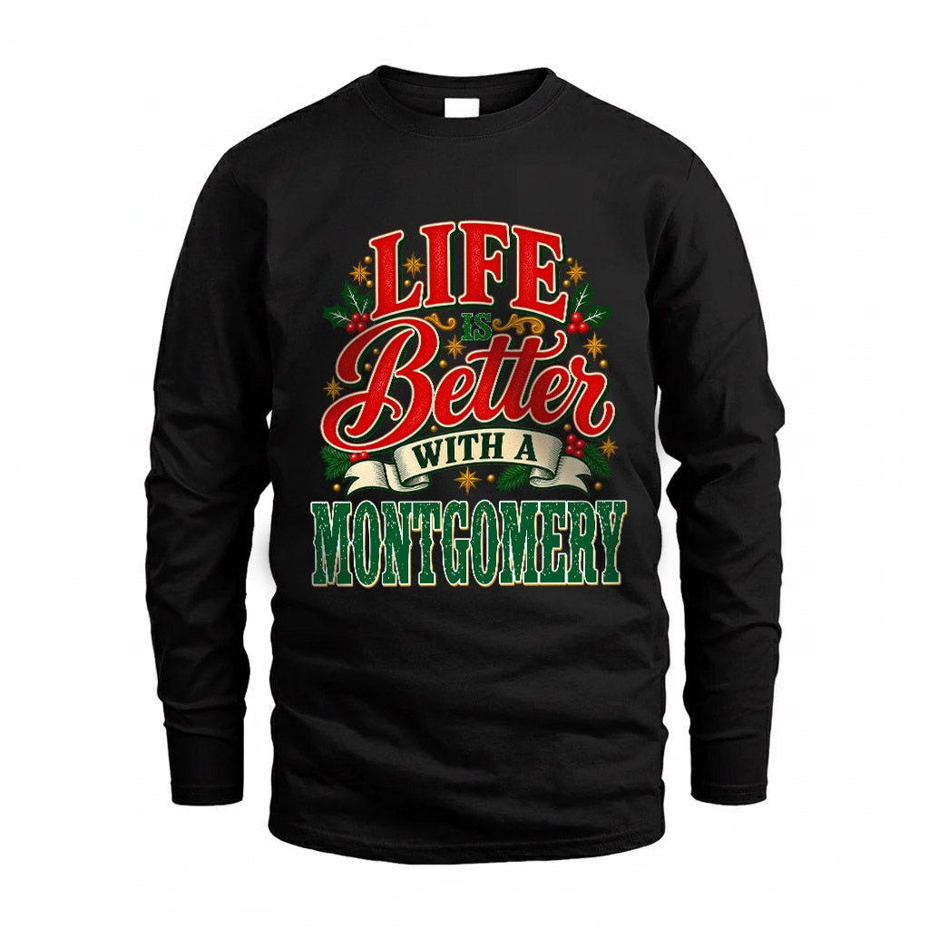 MONTGOMERY HH-F011 Personalized Name Christmas Shirt – “Life Is Better With a Custom Name” Funny Christmas Gift, Custom Holiday Apparel