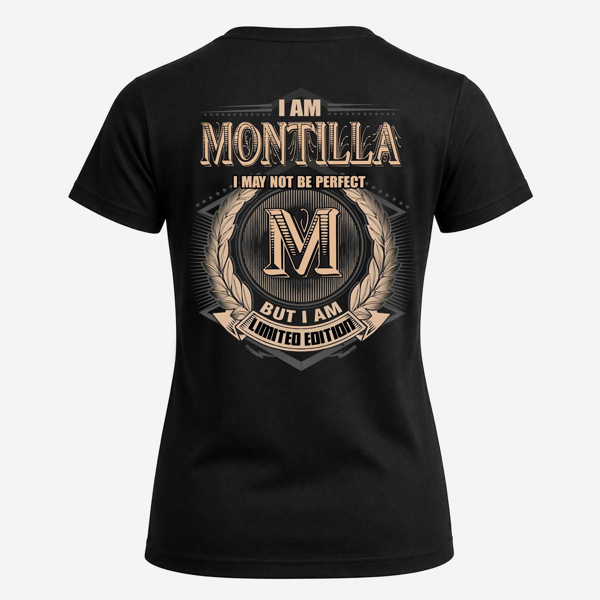 MONTILLA 2K-101–Personalized Name Quote Apparel “I Am NAME May Not Be Perfect But I Am Limited Edition”