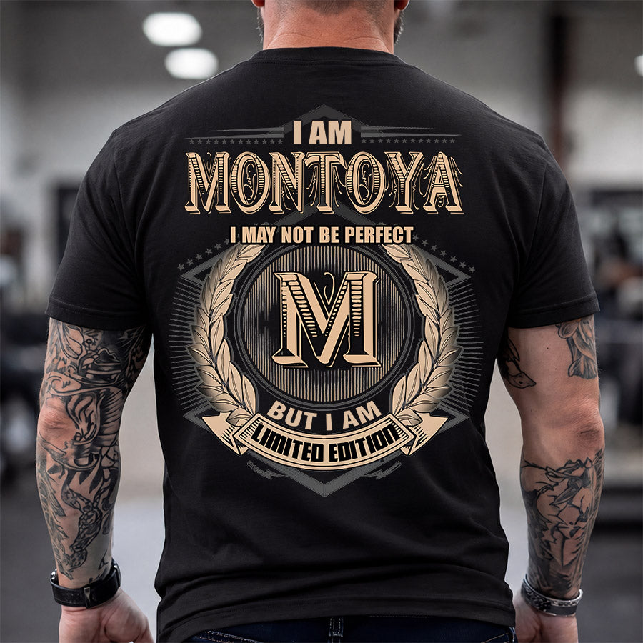 MONTOYA 2K-101–Personalized Name Quote Apparel “I Am NAME May Not Be Perfect But I Am Limited Edition”