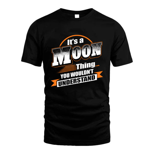 MOON HH88-K2-107–Personalized Name Quote Apparel “It’s a/an NAME Thing You Wouldn’t Understand”