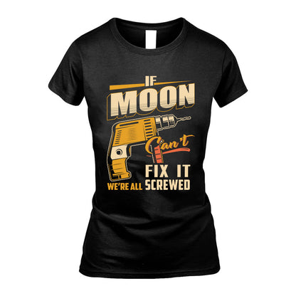 If MOON Can’t Fix It, We’re All Screwed – Personalized Handyman T-Shirt