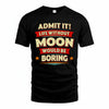 MOON HH88-K2-106–Personalized Funny Quote Apparel “Life Without NAME Would Be Boring”