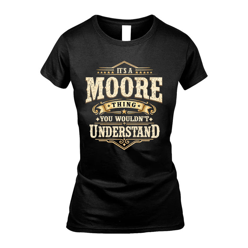 MOORE HH-F009–Personalized Name Quote Apparel “It’s an NAME Thing You Wouldn’t Understand”