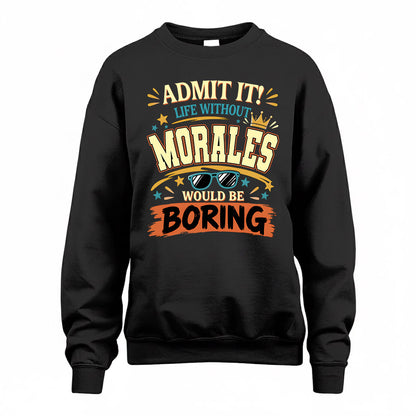 MORALES HH F005 Life Without You Would Be Boring Funny T-Shirt