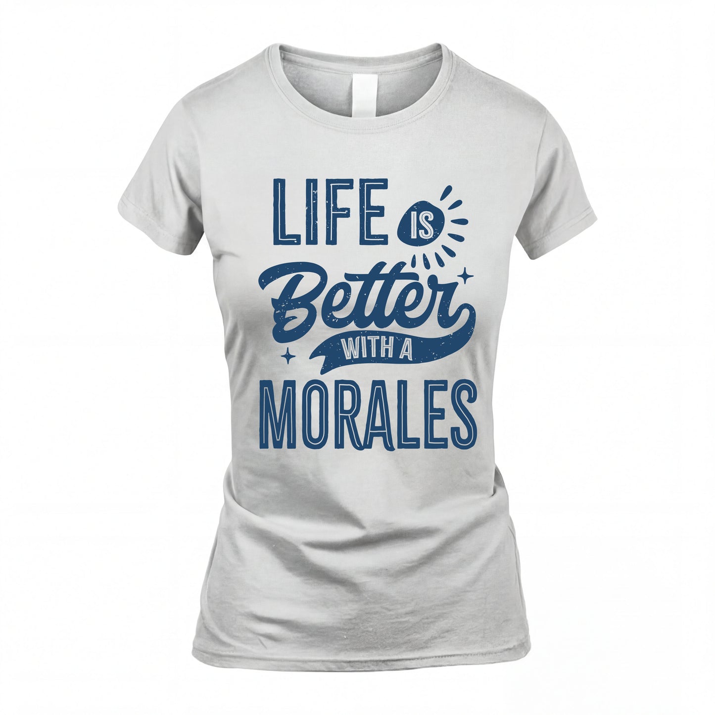 MORALES HH88-K2–Personalized Name Quote T-Shirt Life Is Better With Unisex Gift