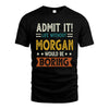 MORGAN HH88-K2–Personalized Funny Quote Apparel “Life Without NAME Would Be Boring”