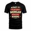MORGAN HH88-K2-106–Personalized Funny Quote Apparel “Life Without NAME Would Be Boring”
