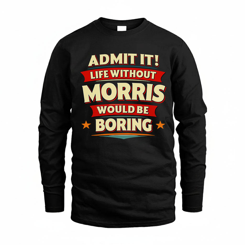 MORRIS HH88-K2-106–Personalized Funny Quote Apparel “Life Without NAME Would Be Boring”