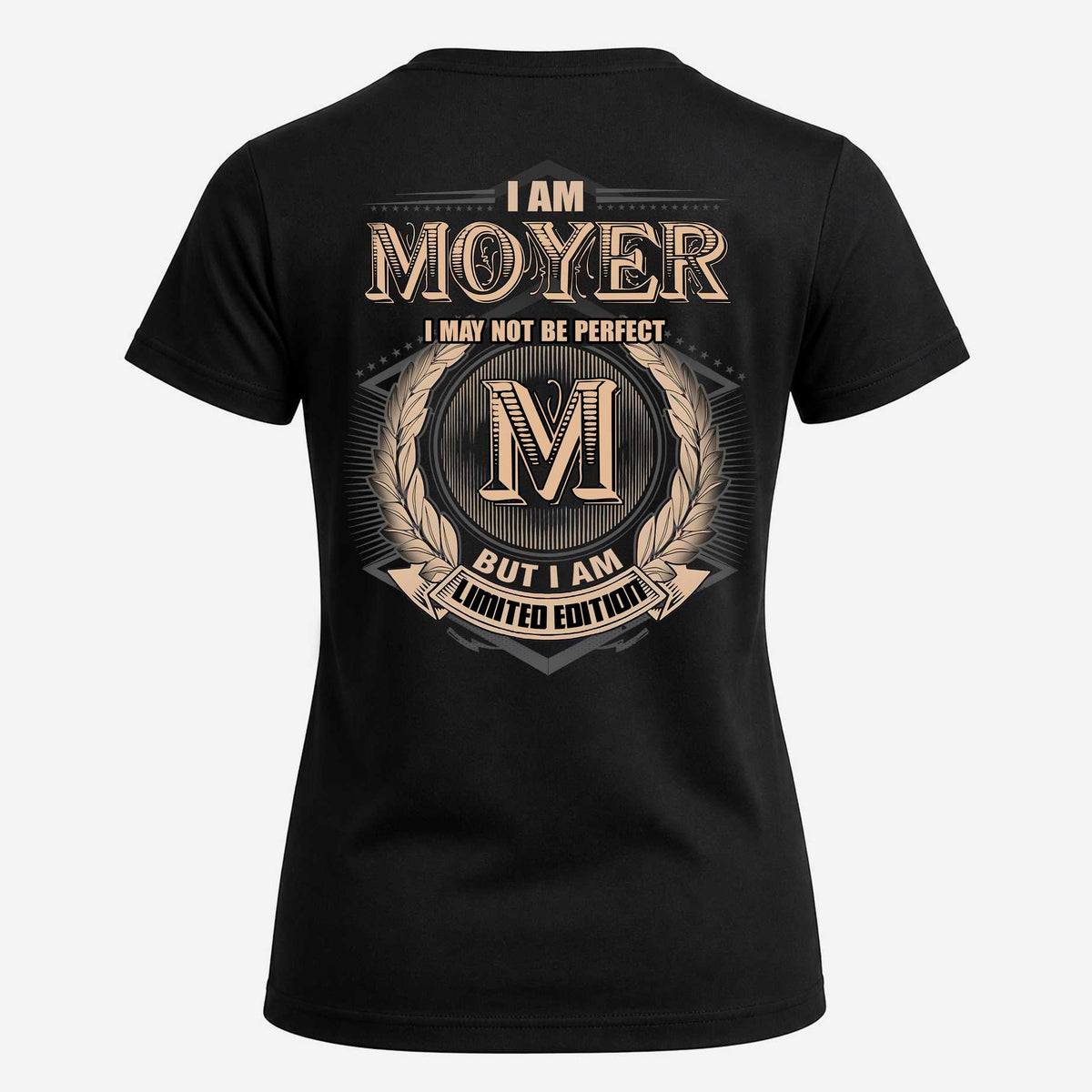 MOYER 2K-101–Personalized Name Quote Apparel “I Am NAME May Not Be Perfect But I Am Limited Edition”