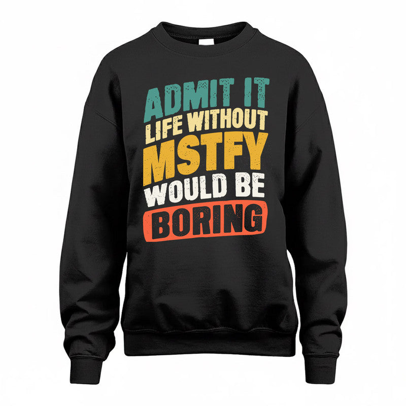 MSTFY TP88-K4-229–Personalized Funny Quote Apparel “Life Without NAME Would Be Boring”