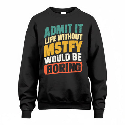 MSTFY TP88-K4-229–Personalized Funny Quote Apparel “Life Without NAME Would Be Boring”