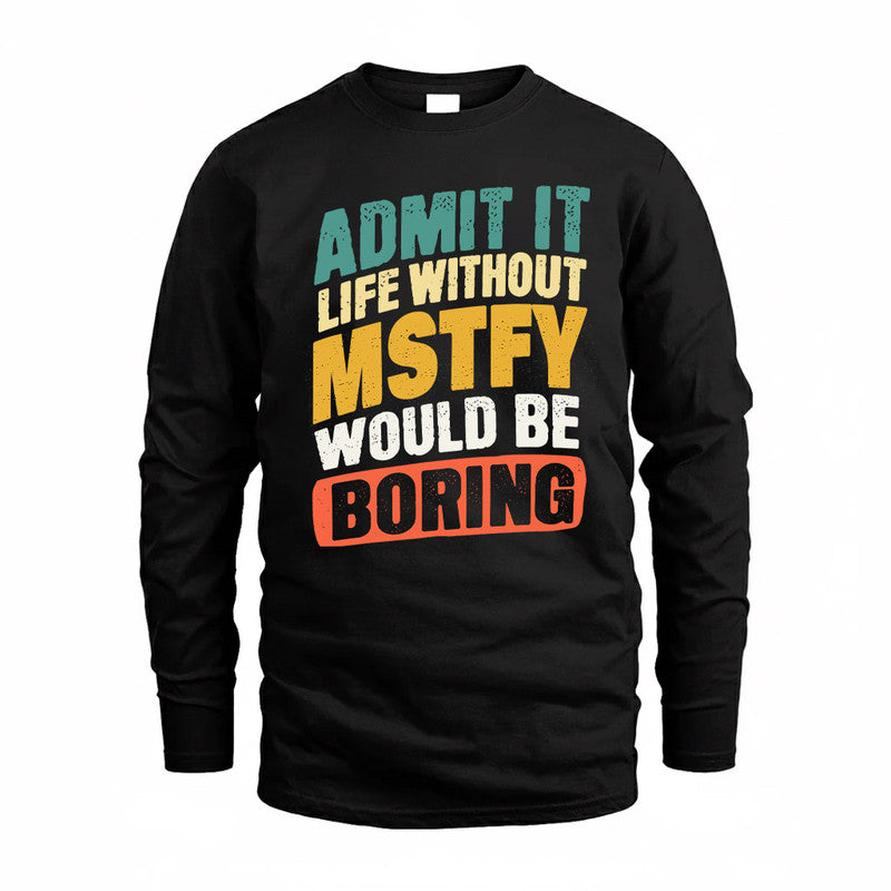 MSTFY TP88-K4-229–Personalized Funny Quote Apparel “Life Without NAME Would Be Boring”